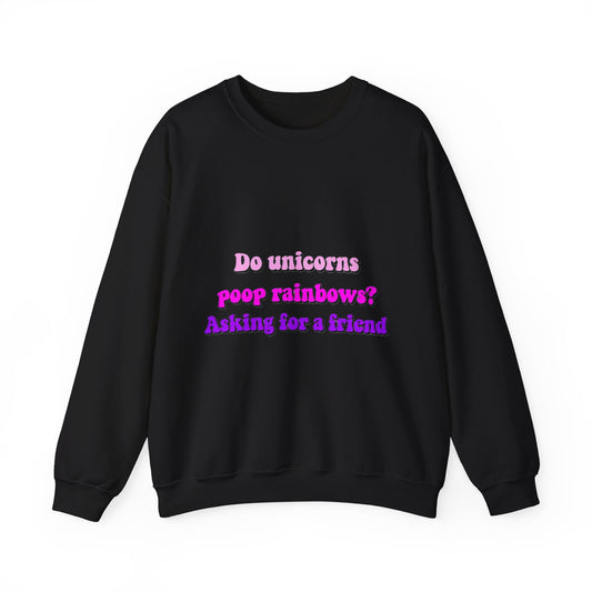 Funny Sweatshirt - Do Unicorns Poop Rainbows?