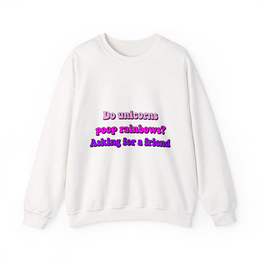 Funny Sweatshirt - Do Unicorns Poop Rainbows?