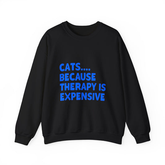 Cat Lover Crewneck Sweatshirt - Cats.... Because Therapy is Expensive