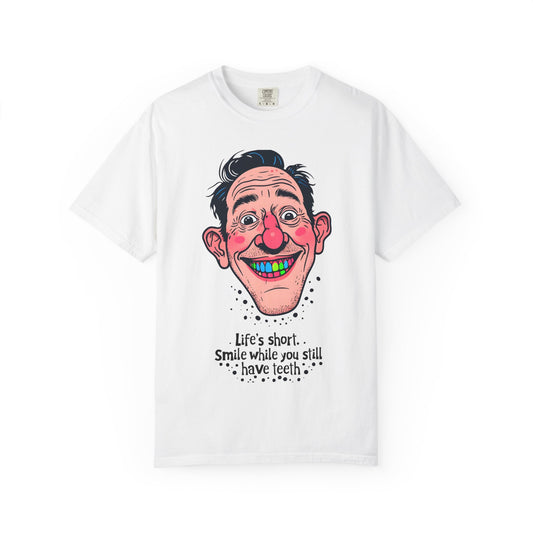 Funny Graphic T-Shirt - Life’s short. Smile while you still have teeth