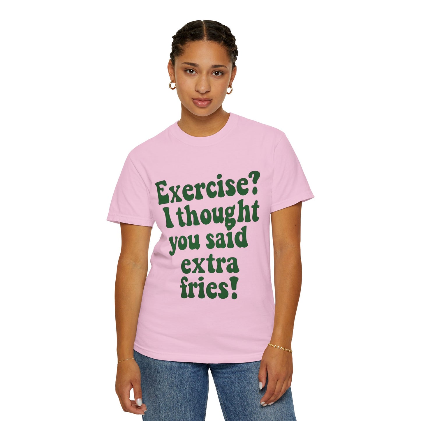 Funny T-shirt - Exercise? I thought you said extra fries!